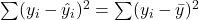 \sum (y_i-\hat y_i)^2 = \sum (y_i-\bar y)^2